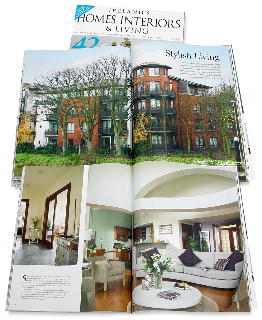 Pages 82 to 95 in the April 2013 issue of Ireland's Homes Interiors & Living magazine featuring Jane McKenna's penthouse apartment on the banks of the River Lagan in Belfast.